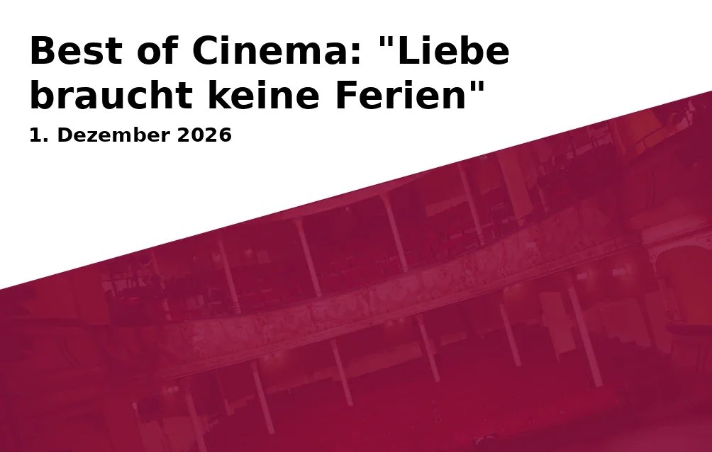 Event: Best of Cinema: "Liebe braucht keine Ferien" in Kinopolis on 1. Dezember 2026