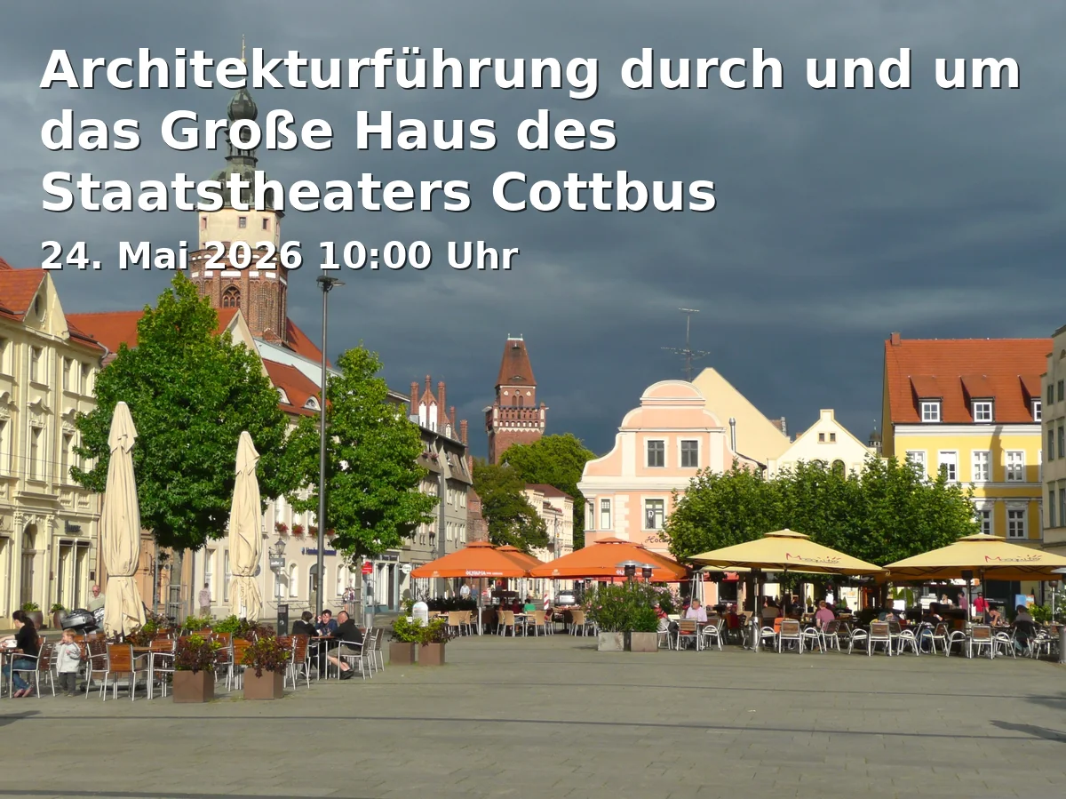 Event: Architekturführung durch und um das Große Haus des Staatstheaters Cottbus in Staatstheater Cottbus (Großes Haus), Schillerplatz 1, 03046 Cottbus on 24. Mai 2026