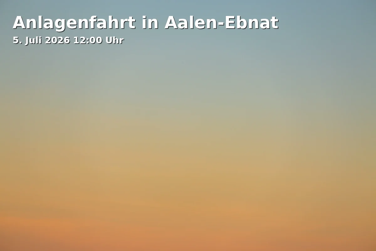 Event: Anlagenfahrt in Aalen-Ebnat