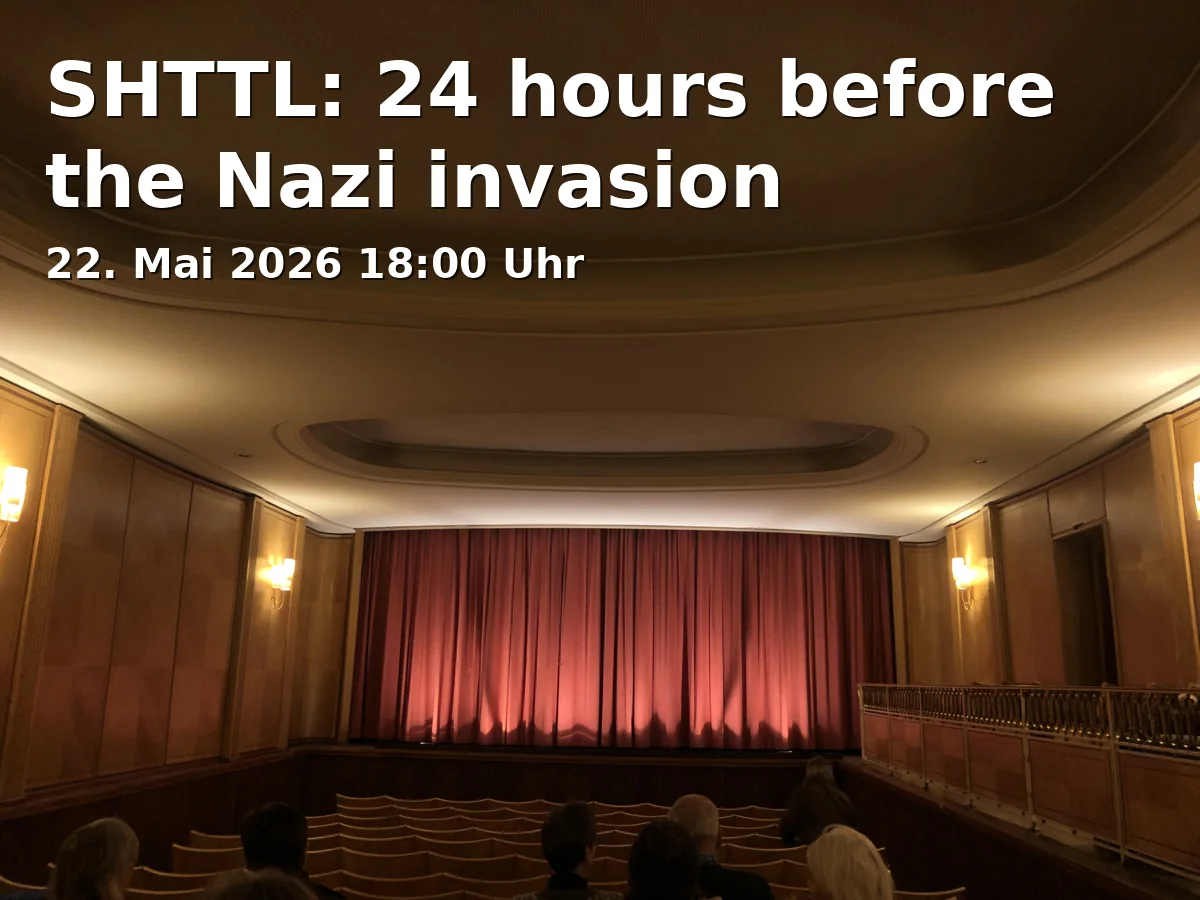Event: SHTTL: 24 hours before the Nazi invasion in Lichtwerk, Ravensberger Park 7, 33607 Bielefeld on 22. May 2026
