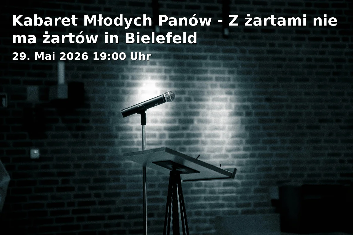 Event: Kabaret Młodych Panów - There’s No Joke in Jokes in Bielefeld in Stadthalle Bielefeld, Willy-Brandt-Platz 1, 33602 Bielefeld on 29. May 2026