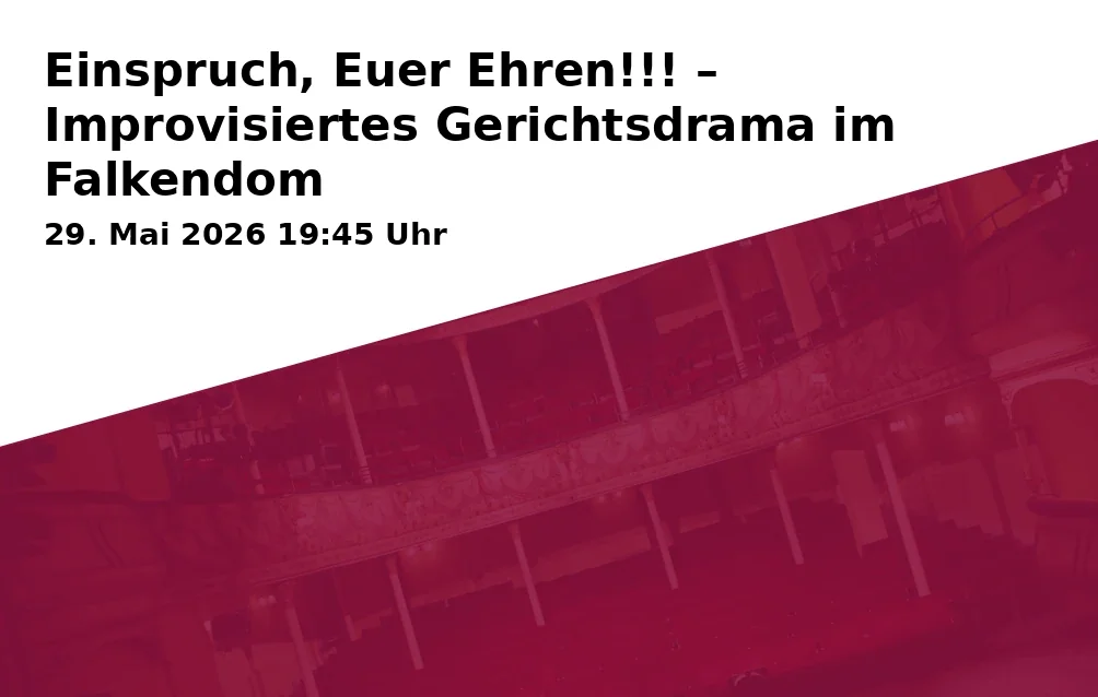 Event: Einspruch, Euer Ehren!!! – Improvisiertes Gerichtsdrama im Falkendom in Falkendom, Meller Str. 77, 33613 Bielefeld on 29. Mai 2026