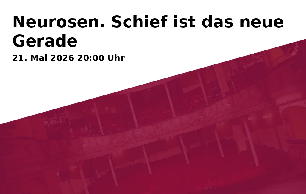 Event: Neurosen. Schief ist das neue Gerade in ROXY Ulm, Schillerstraße 1 / 12, 89077 Ulm on 21. Mai 2026
