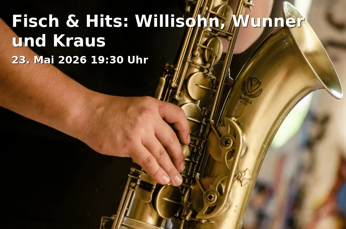 Fish & Hits: Willisohn, Wunner and Kraus