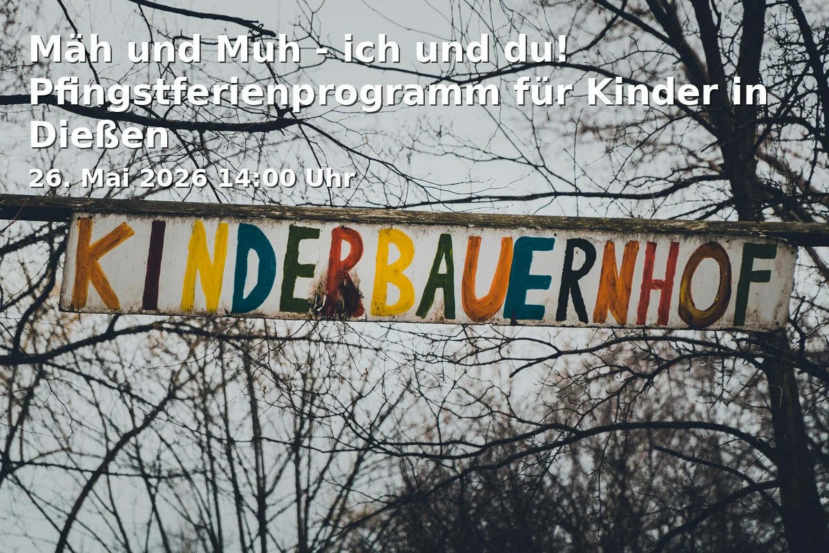 Event: Mäh und Muh - ich und du! Pfingstferienprogramm für Kinder in Dießen in Hofmark 5, 86911 Dießen am Ammersee on 26. Mai 2026