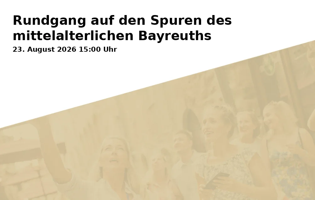 Event: Tour on the Traces of Medieval Bayreuth in Historisches Museum Bayreuth, Kirchplatz 4, 95444 Bayreuth on 23. August 2026
