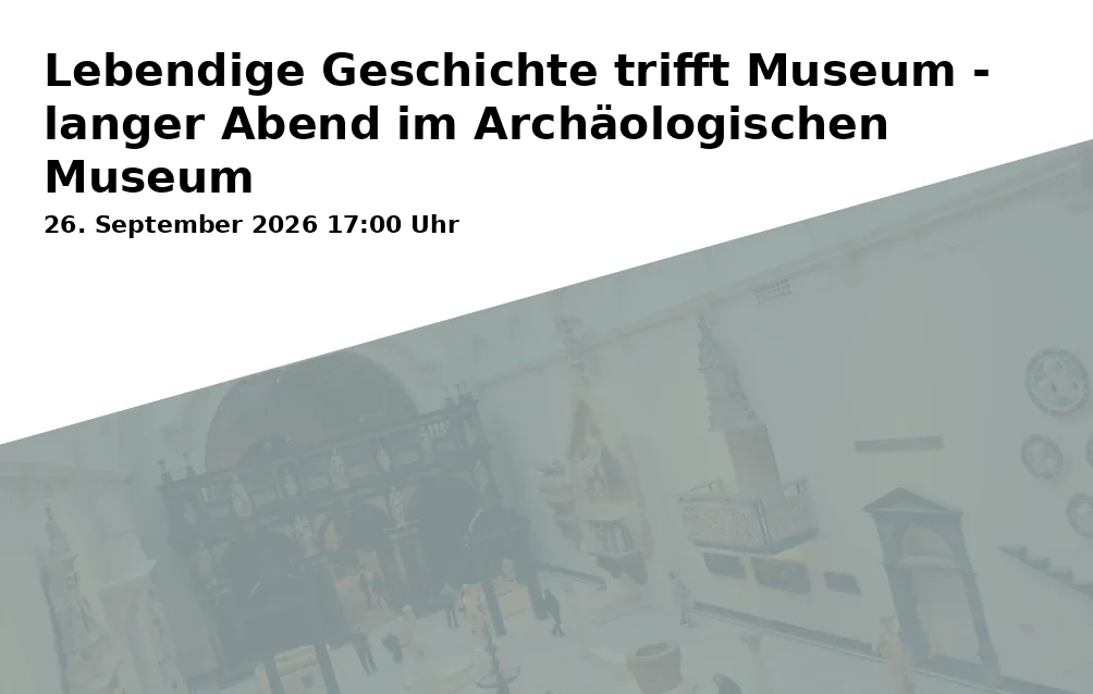 Event: Living History Meets Museum - Long Evening at the Archaeological Museum