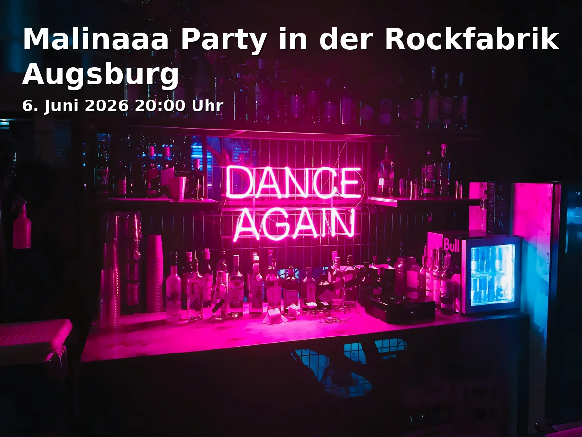 Event: Malinaaa Party at the Rockfabrik Augsburg in Rockfabrik, Piccardstraße 6 a, 86159 Augsburg on 6. June 2026