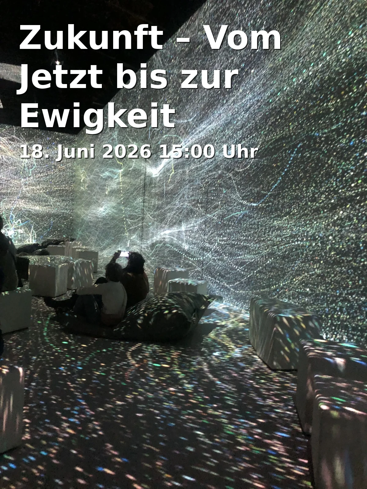 Event: Zukunft – Vom Jetzt bis zur Ewigkeit