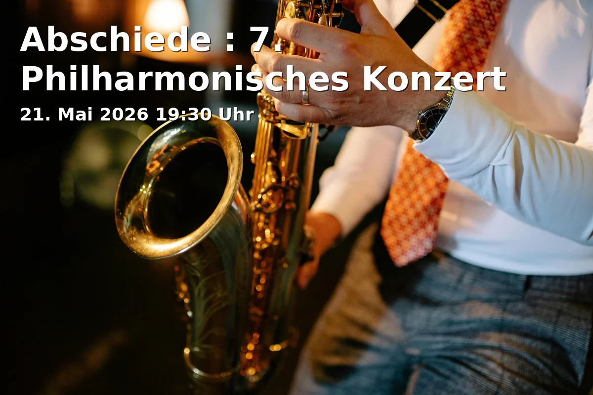Event: Farewells: 7th Philharmonic Concert in Theater am Bismarckplatz - Neuhaussaal, Bismarckplatz 7, 93047 Regensburg on 21. May 2026