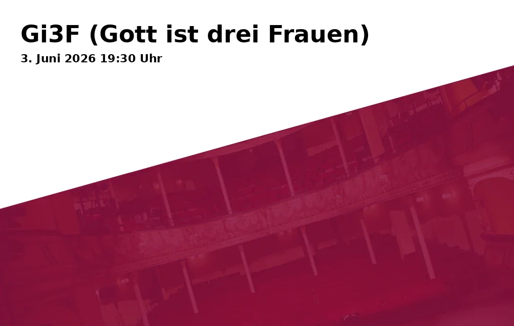 Event: Gi3F (God is three women) in Theater Duisburg – FOYER III, Opernplatz on 3. June 2026