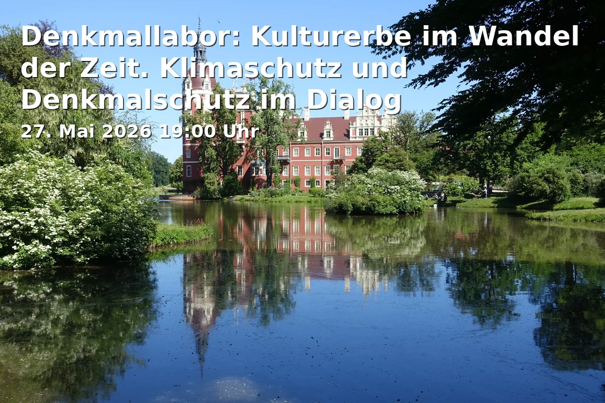 Denkmallabor: Kulturerbe im Wandel der Zeit. Klimaschutz und Denkmalschutz im Dialog