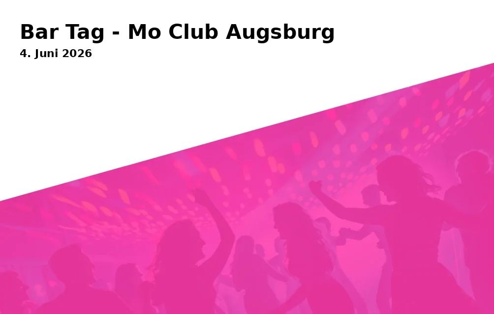 Bar Tag - Mo Club Augsburg