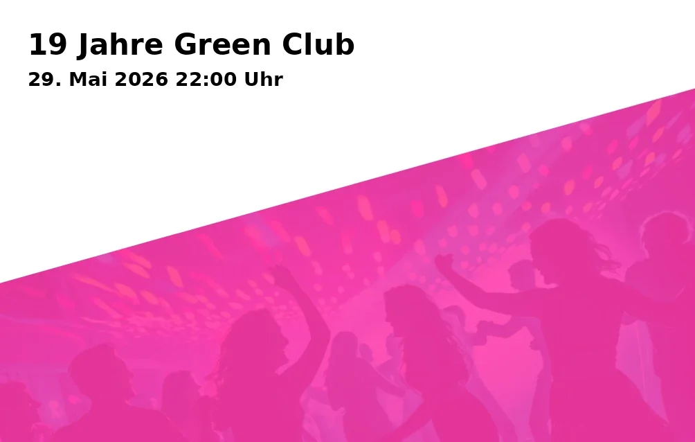 Event: 19 Jahre Green Club