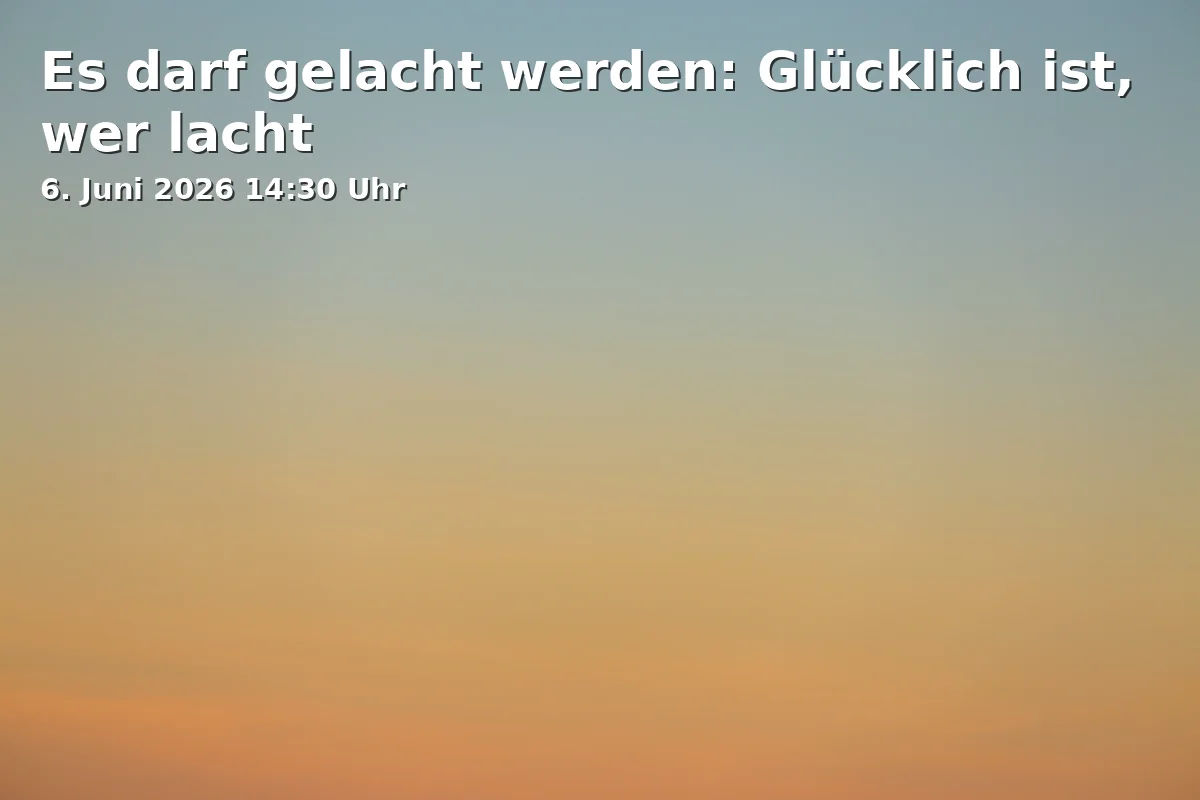 Event: We May Laugh: Happy is Who Laughs in Sankt-Georg-Straße 9, 86911 Dießen am Ammersee on 6. June 2026