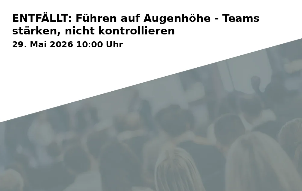 Event: CANCELED: Leading at Eye Level - Strengthening Teams, Not Controlling in RW21 Volkshochschule, Seminarraum 2, Richard-Wagner-Straße 21, 95444 Bayreuth on 29. May 2026