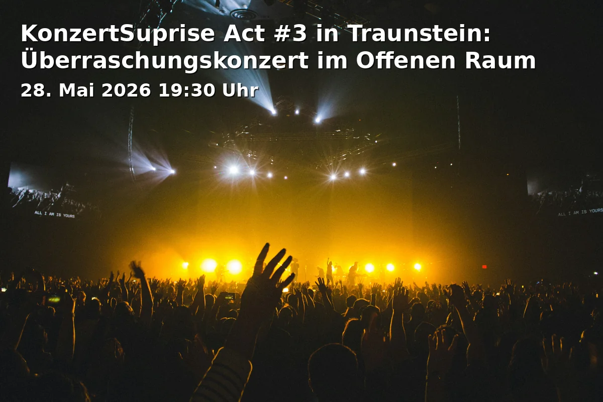 KonzertSuprise Act #3 in Traunstein: Überraschungskonzert im Offenen Raum