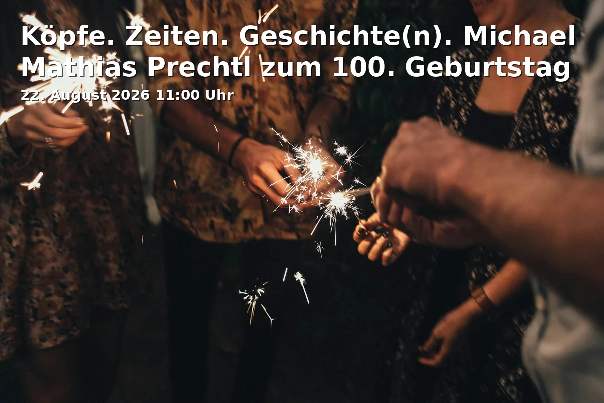 Event: Köpfe. Zeiten. Geschichte(n). Michael Mathias Prechtl zum 100. Geburtstag