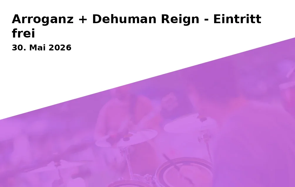Event: Arroganz + Dehuman Reign - Eintritt frei