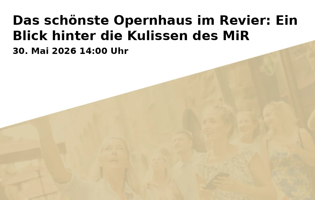 Event: Das schönste Opernhaus im Revier: Ein Blick hinter die Kulissen des MiR