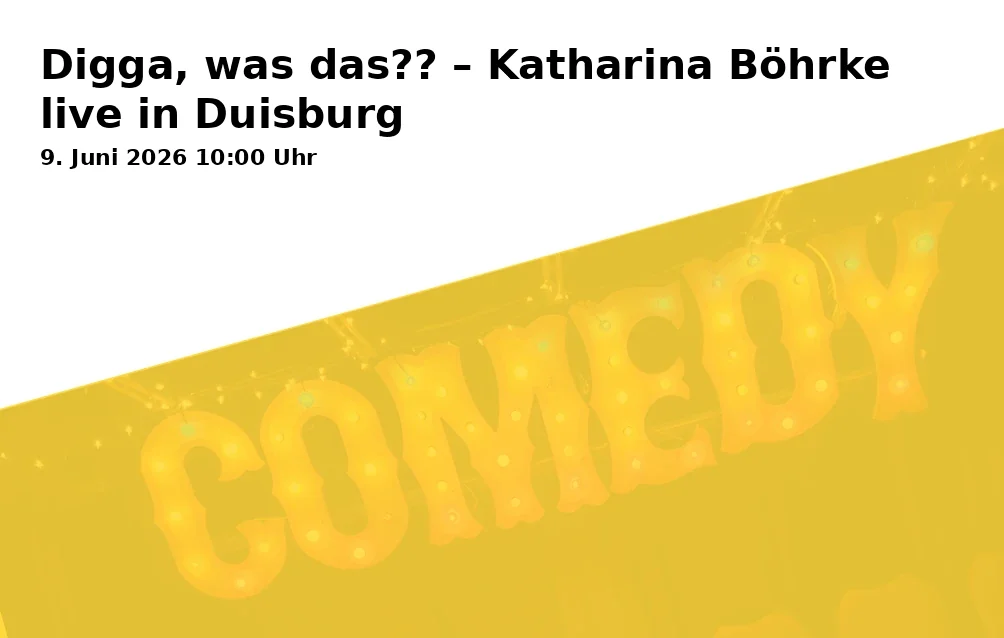 Event: Dude, what is that?? – Katharina Böhrke live in Duisburg in Theater Duisburg – FOYER III, Opernplatz on 9. June 2026