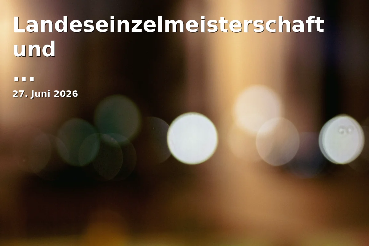 Landeseinzelmeisterschaft und Mixed-Landesmannschaftsmeisterschaft