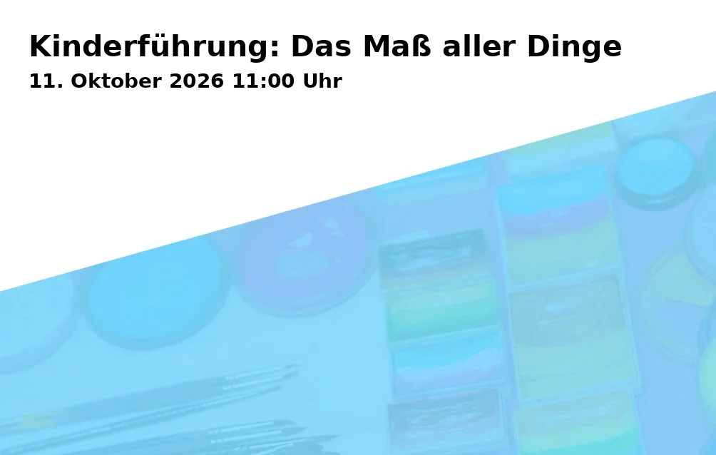 Event: Kinderführung: Das Maß aller Dinge