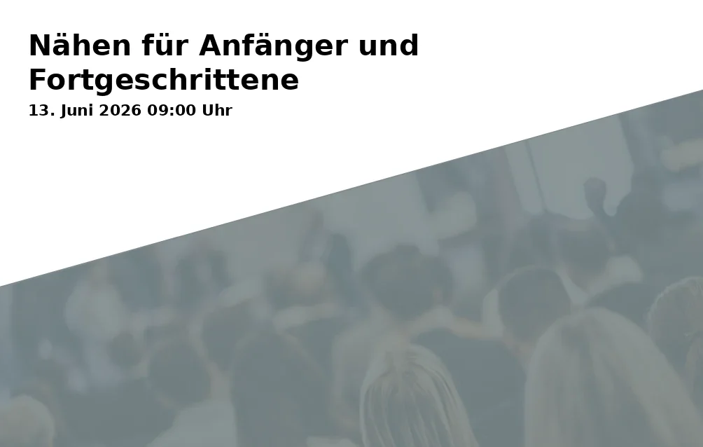 Event: Nähen für Anfänger und Fortgeschrittene