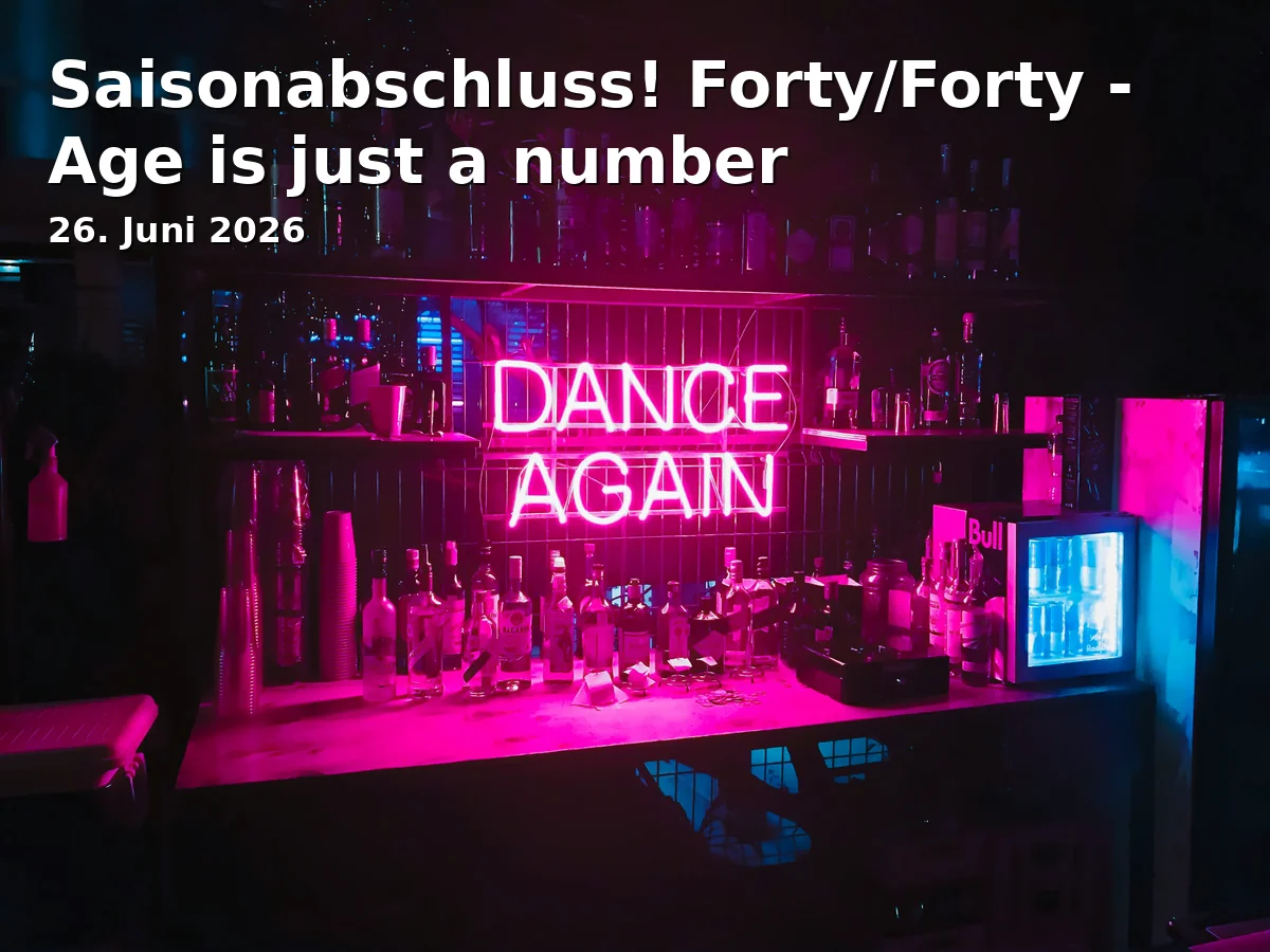 Saisonabschluss! Forty/Forty - Age is just a number