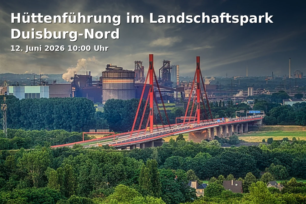 Event: Hüttenführung im Landschaftspark Duisburg-Nord in Landschaftspark Duisburg-Nord, Emscherstraße 71, 47137 Duisburg on 12. Juni 2026