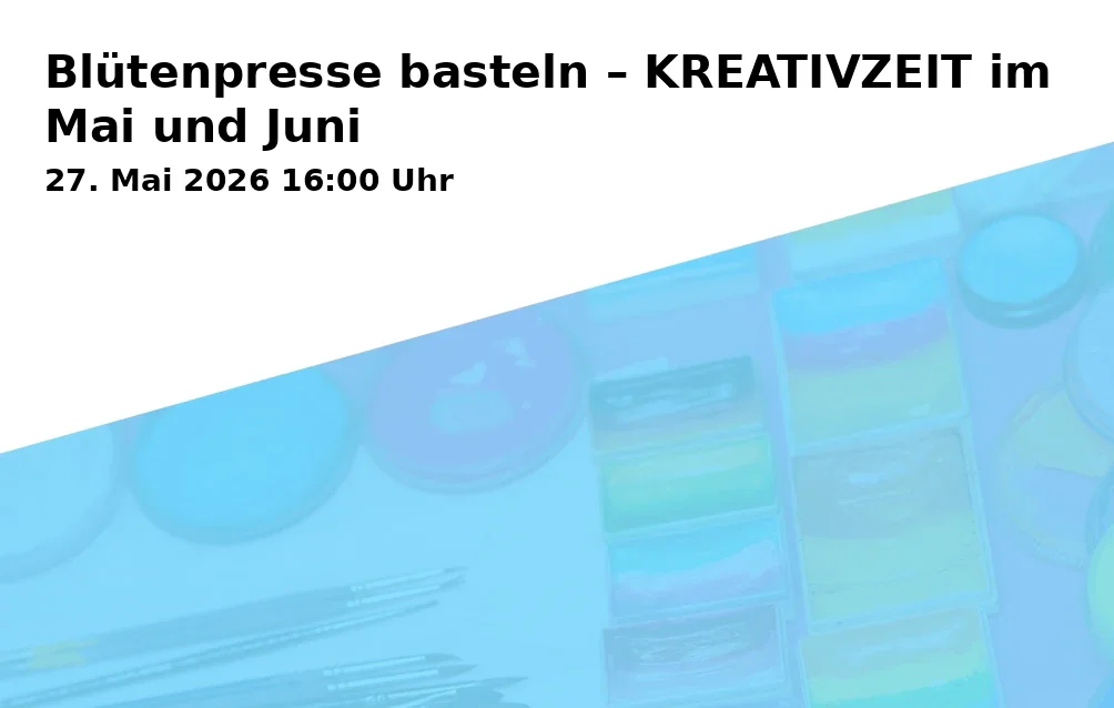 Blütenpresse basteln – KREATIVZEIT im Mai und Juni