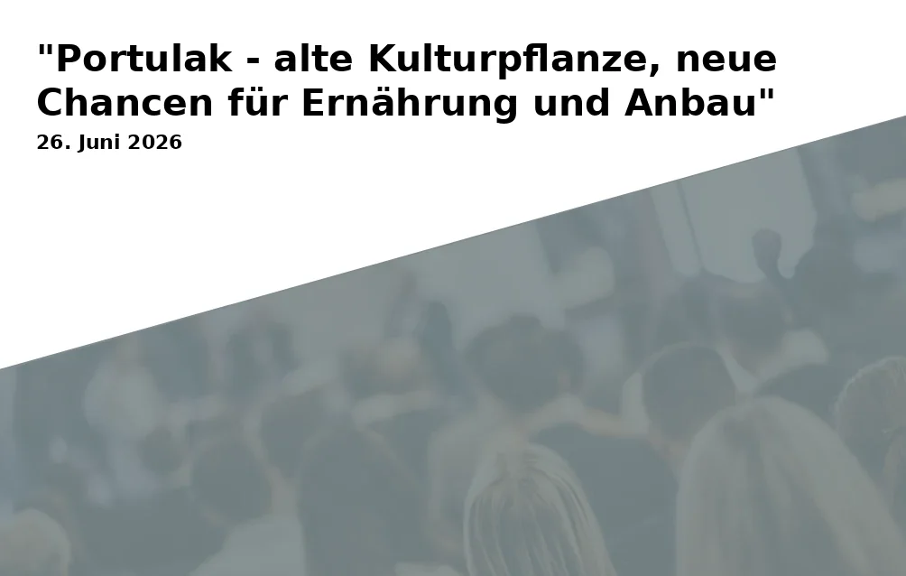 Event: "Purslane - other cultivated plants, new opportunities for nutrition and cultivation" in GZG Aalen on 26. June 2026