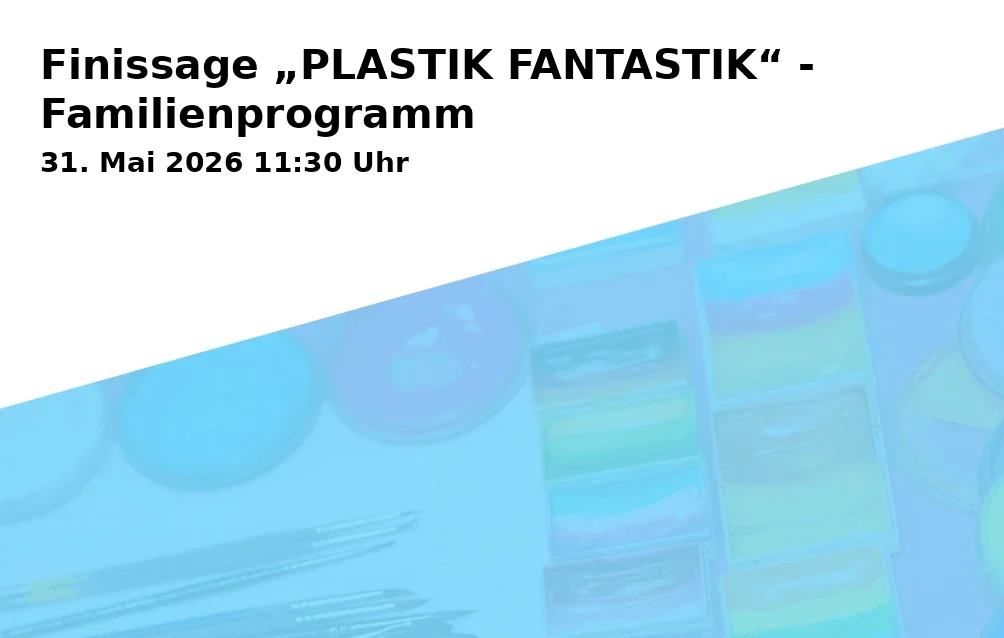 Finissage “PLASTIK FANTASTIK” - Family Program