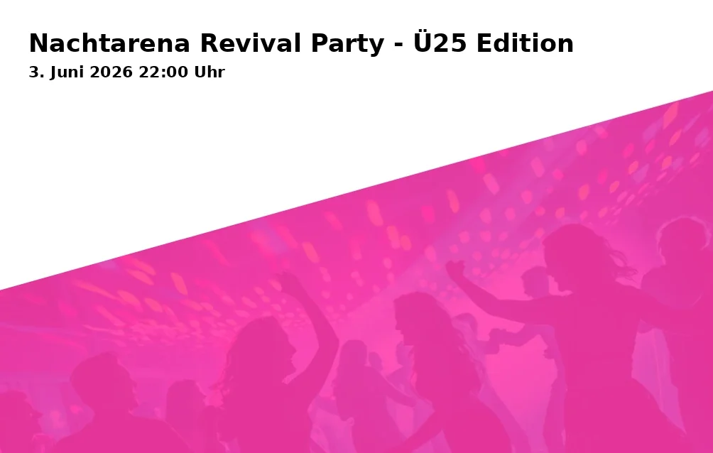 Event: Nachtarena Revival Party - Ü25 Edition