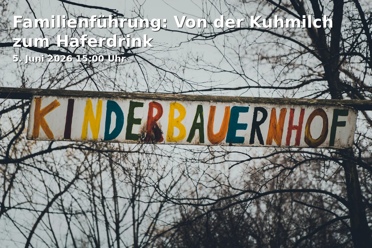 Event: Familienführung: Von der Kuhmilch zum Haferdrink