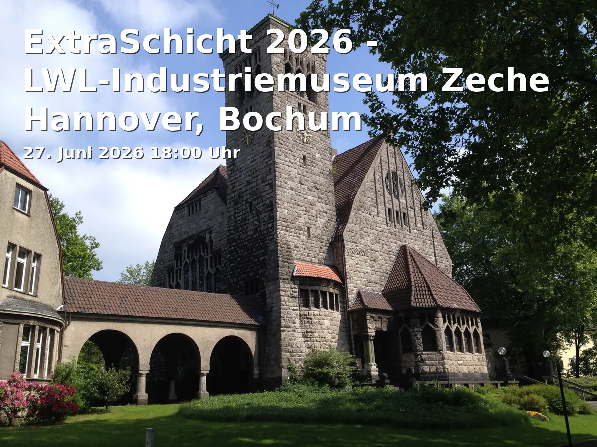 Event: ExtraSchicht 2026 - LWL-Industriemuseum Zeche Hannover, Bochum in Huestr. 9, 44787 Bochum on 27. Juni 2026
