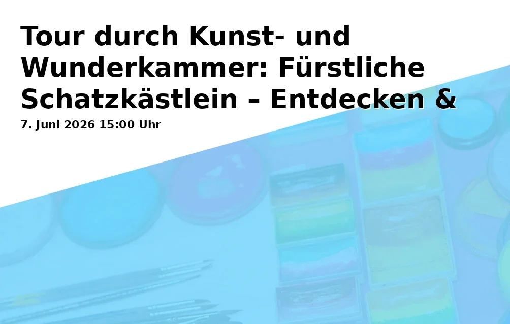 Event: Tour durch Kunst- und Wunderkammer: Fürstliche Schatzkästlein – Entdecken & Gestalten in Burg Trausnitz, Landshut on 7. Juni 2026