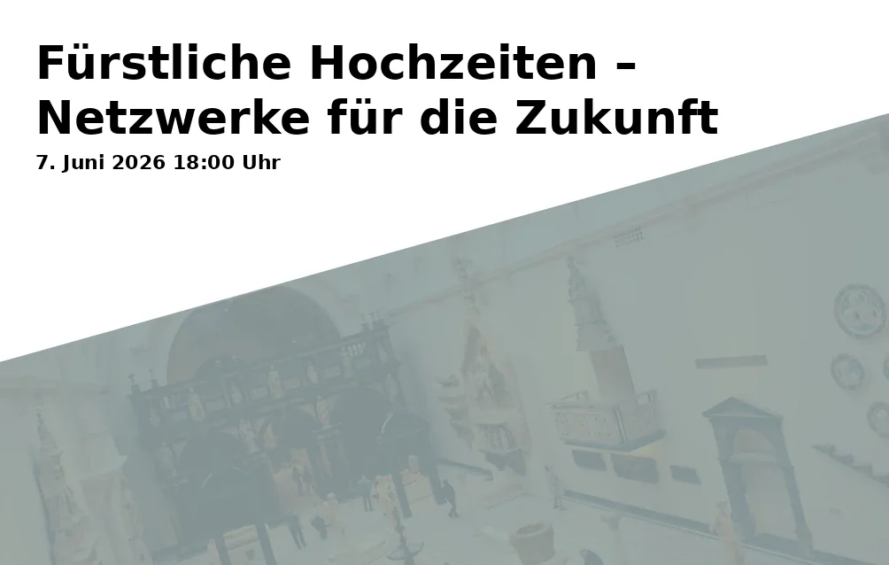 Event: Princely Weddings – Networks for the Future in Burg Trausnitz on 7. June 2026