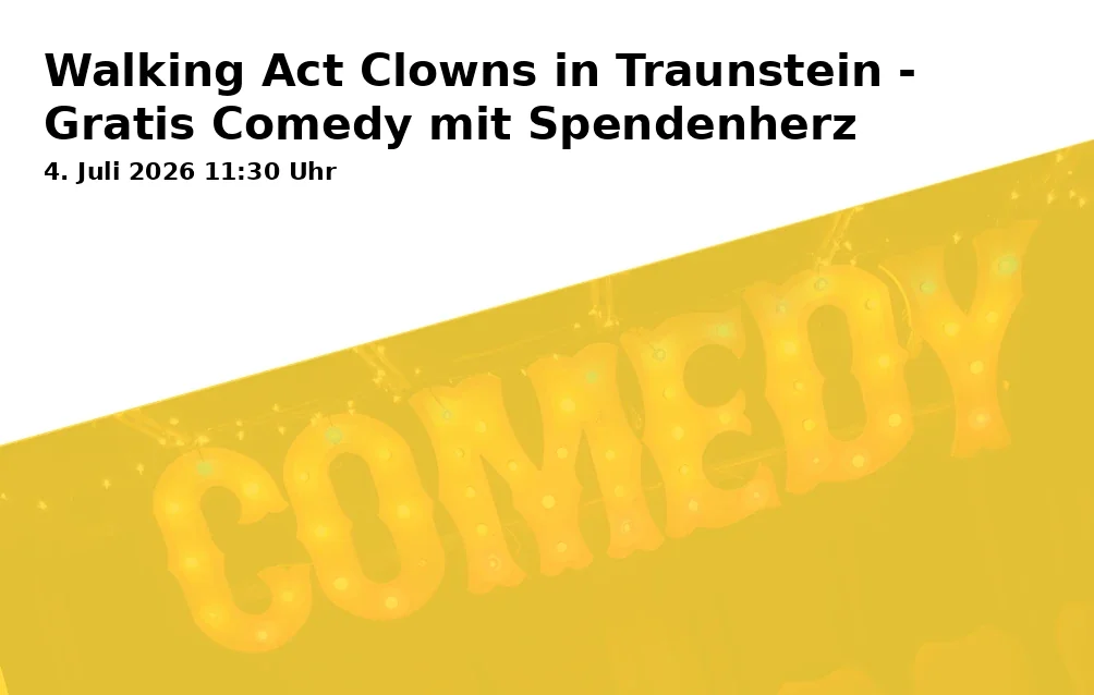 Event: Walking Act Clowns in Traunstein - Gratis Comedy mit Spendenherz in Stadtplatz und Maxplatz, 83278 Traunstein on 4. Juli 2026