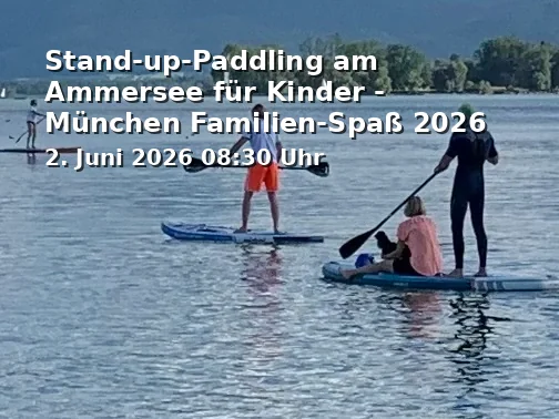 Stand-up-Paddling am Ammersee für Kinder - München Familien-Spaß 2026
