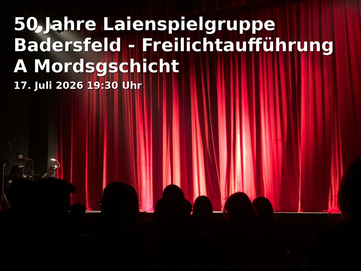 Event: 50 Jahre Laienspielgruppe Badersfeld - Freilichtaufführung A Mordsgschicht