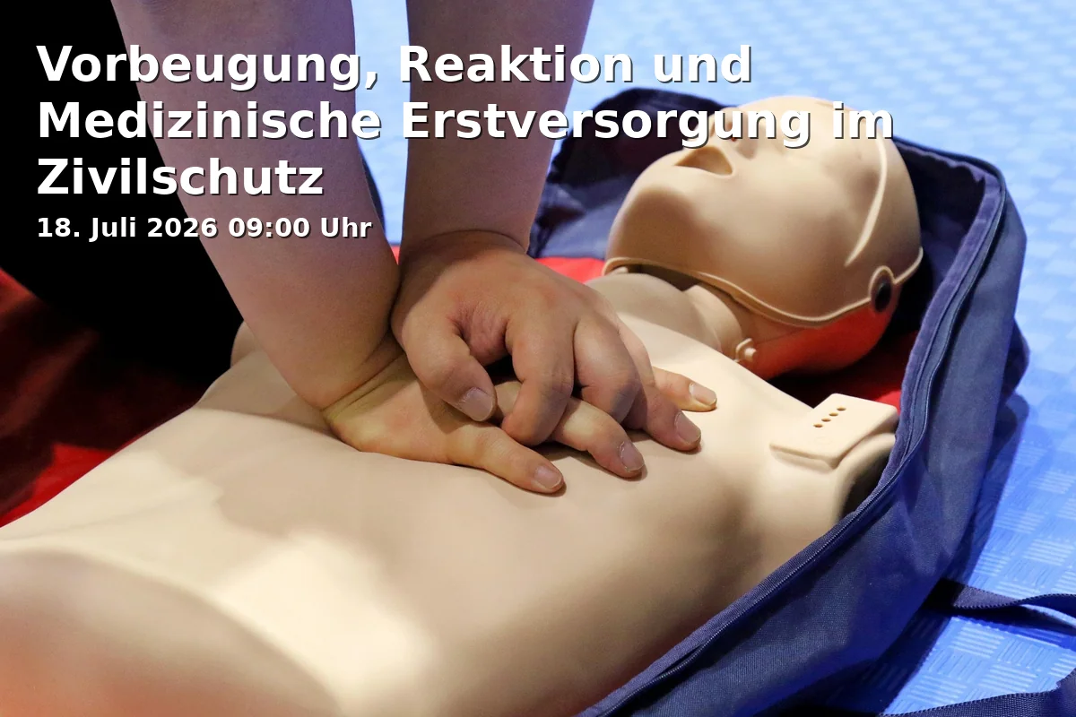 Event: Vorbeugung, Reaktion und Medizinische Erstversorgung im Zivilschutz in Wolf-Ferrari-Haus, Rathausplatz 2, 85521 Ottobrunn on 18. Juli 2026