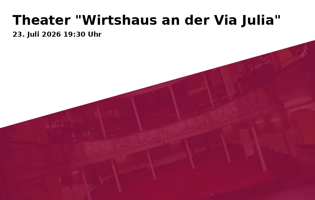 Event: Theater "Wirtshaus an der Via Julia"