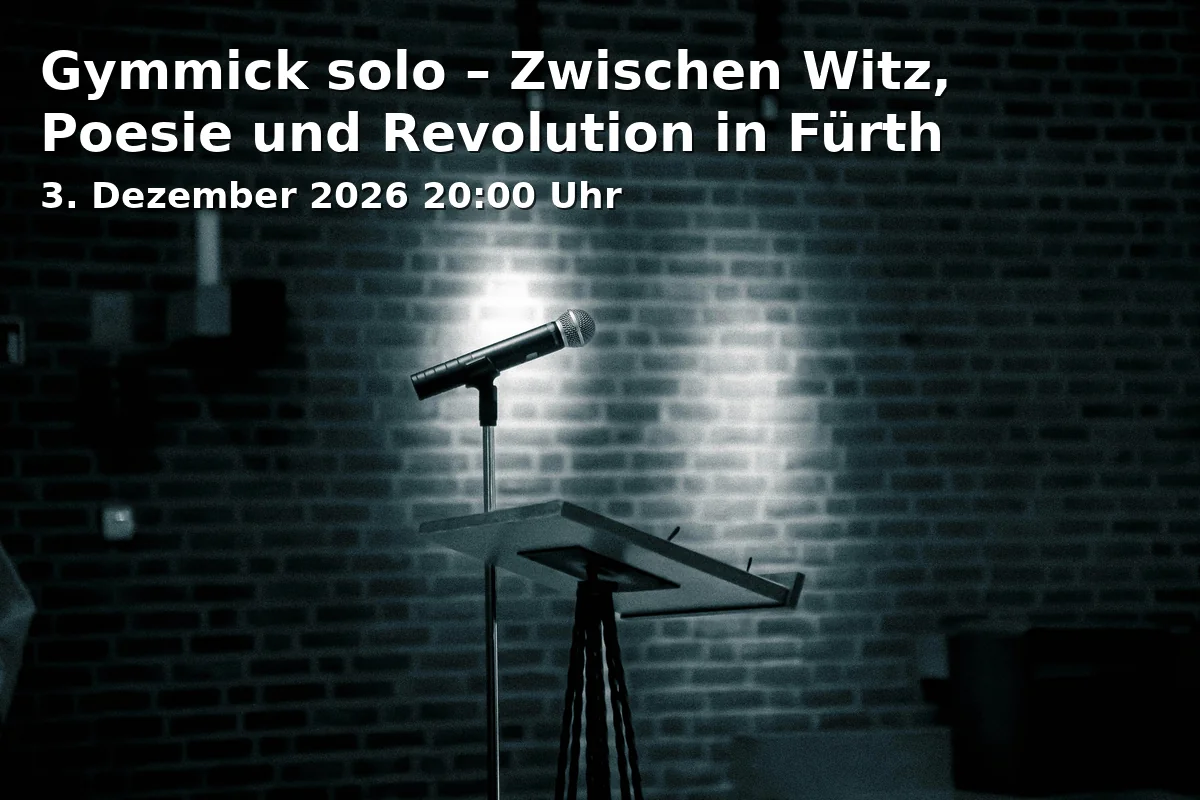 Event: Gymmick solo – Between Wit, Poetry and Revolution in Fürth in Kofferfabrik, Lange Str. 81, 90762 Fürth on 3. December 2026