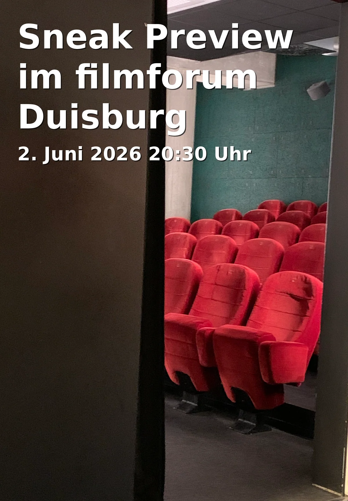 Event: Sneak Preview at filmforum Duisburg in filmforum, Dellplatz 16 on 2. June 2026