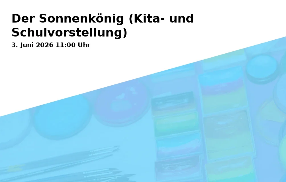 Event: The Sun King (Daycare and School Performance) in Consol Theater, Bismarckstraße 240, 45889 Gelsenkirchen on 3. June 2026
