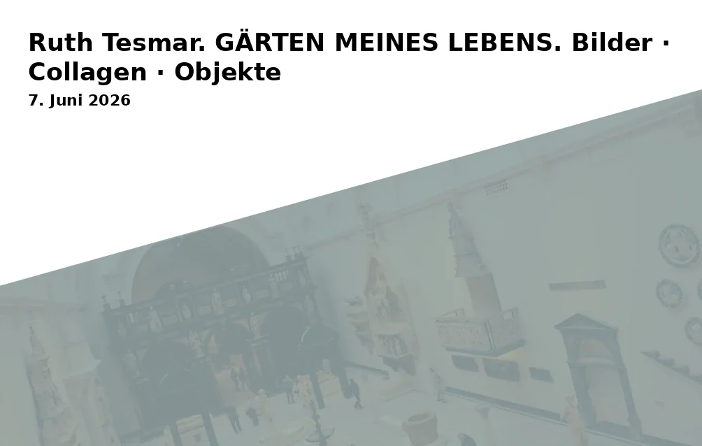 Ruth Tesmar. GÄRTEN MEINES LEBENS. Bilder · Collagen · Objekte
