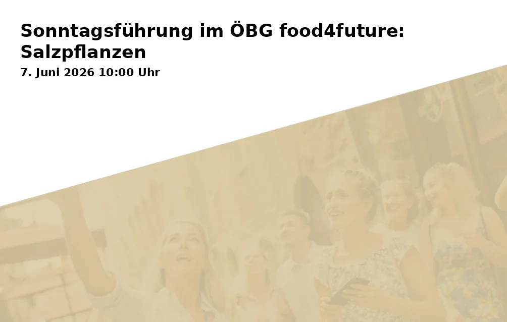 Event: Sonntagsführung im ÖBG food4future: Salzpflanzen in Ökologisch-Botanischer Garten (Universität Bayreuth), Freigelände, Universitätsstraße 30, 95447 Bayreuth on 7. Juni 2026