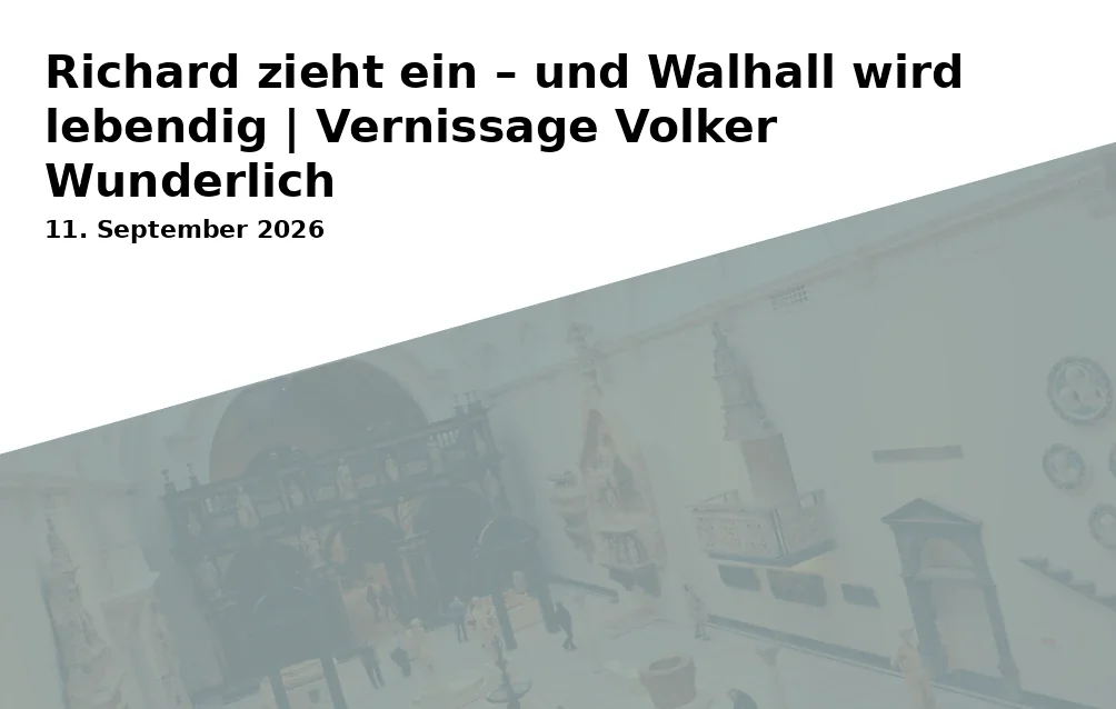 Event: Richard zieht ein – und Walhall wird lebendig | Vernissage Volker Wunderlich