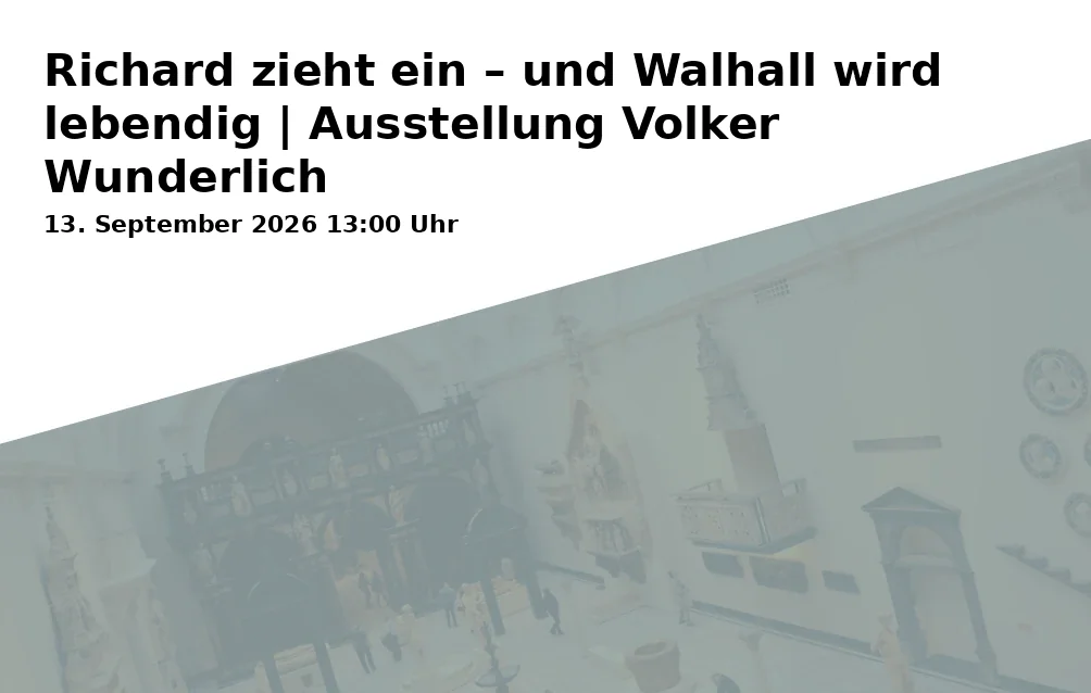 Event: Richard zieht ein – und Walhall wird lebendig | Ausstellung Volker Wunderlich in Goldbergbaumuseum Goldkronach, Bayreuther Straße 21, 95497 Goldkronach on 13. September 2026